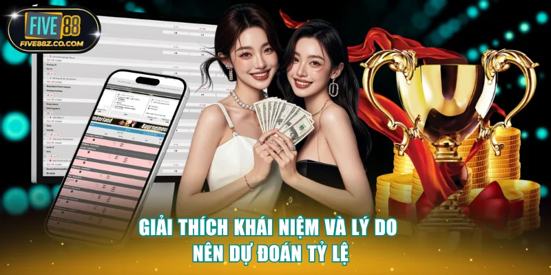 Giải thích khái niệm và lý do nên dự đoán tỷ lệ