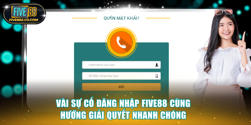 Vài sự cố đăng nhập Five88 cùng hướng giải quyết nhanh chóng